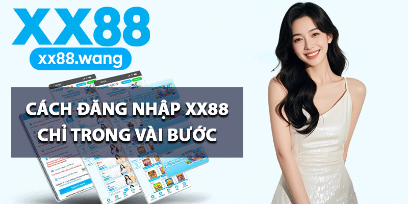 Cách đăng nhập XX88 chỉ trong vài bước