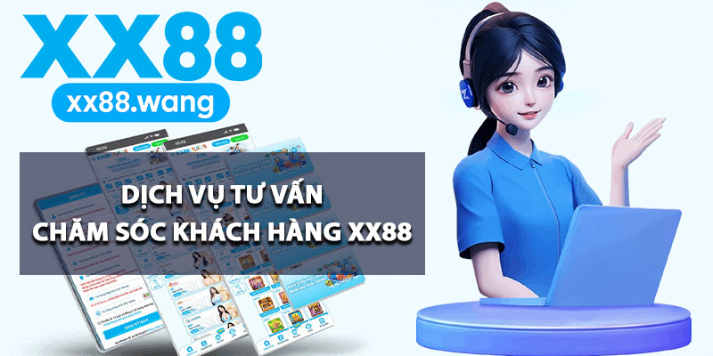 Dịch vụ tư vấn chăm sóc khách hàng XX88