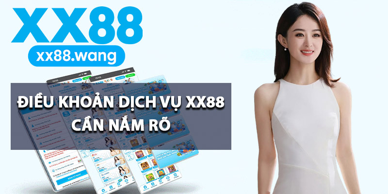 Điều khoản dịch vụ XX88 cần nắm rõ