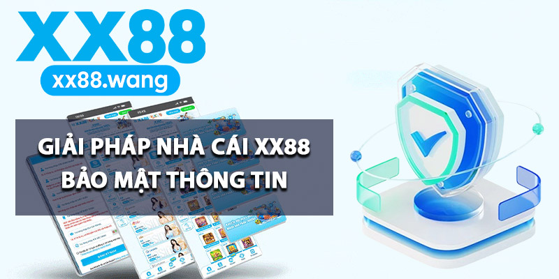 Giải pháp nhà cái XX88 bảo mật thông tin