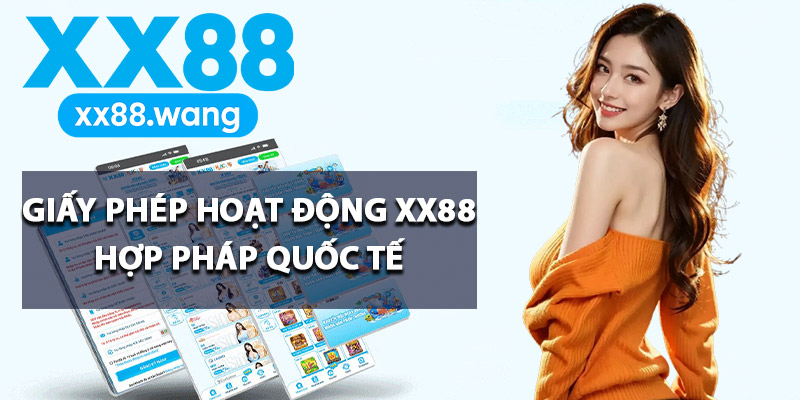 Giấy phép hoạt động XX88 hợp pháp quốc tế