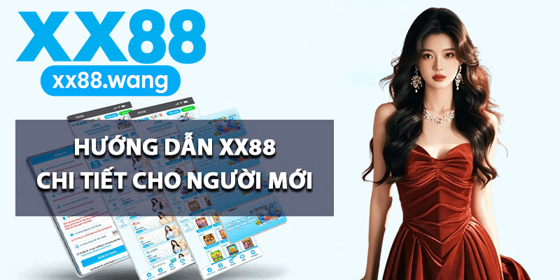 Hướng dẫn XX88 chi tiết cho người mới