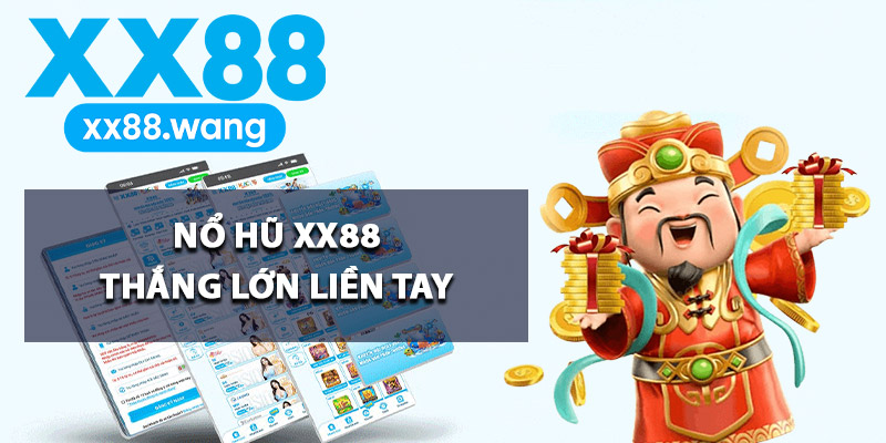 Nổ Hũ XX88 – Kho Game Jackpot Khủng Đáng Trải Nghiệm 1 Nổ hũ XX88 thắng lớn liền tay