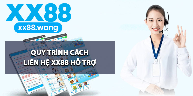 Quy trình cách liên hệ XX88 hỗ trợ