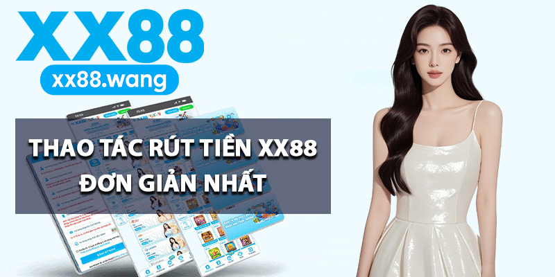 Hướng Dẫn Rút Tiền XX88 Tạo Lệnh Thực Hiện Đúng Cách 2 Thao tác rút tiền XX88 đơn giản nhất