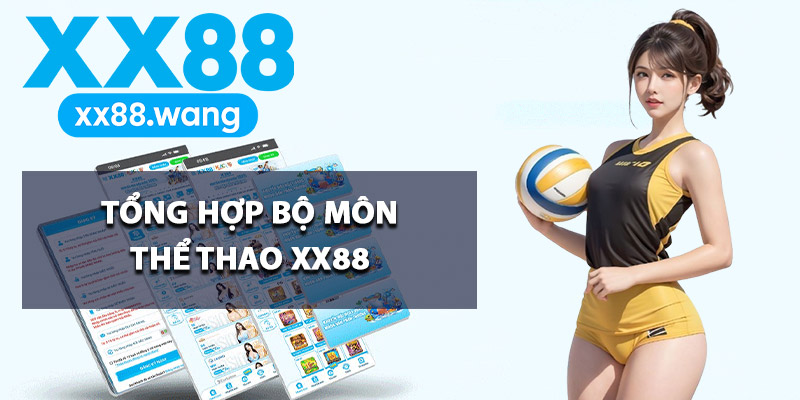 Thể Thao XX88 – Web Hàng Ngàn Kèo Tỷ Lệ Thắng Bùng Nổ 2 Tổng hợp bộ môn thể thao XX88