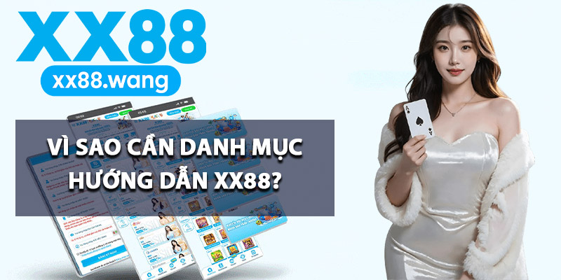 Vì sao cần danh mục hướng dẫn XX88?